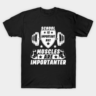 School Is Important But Muscles Are Importanter Gym Workout Bodybuilding Weightlifting Men's T-Shirt